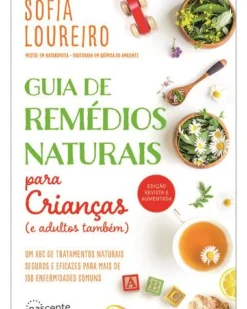 Nascente Saúde E Bem Estar > Guia de Remédios Naturais para Crianças (e Adultos Também) de Sofia Loureiro