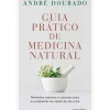 Contraponto Saúde E Bem Estar > Guia Prático de Medicina Natural de André Dourado - Remédios Caseiros e Soluções para os Problemas de Saúde do Dia a Dia