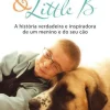 Quinta Essência Vidas Reais > Haatchi & Little B de Wendy Holden