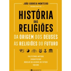 Manuscrito Espiritualidade > História das Religiões - da Origem dos Deuses às Religiões do Futuro de João Gouveia Monteiro