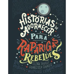 Nuvem De Letras Literatura Juvenil > Histórias de Adormecer para Raparigas Rebeldes de Elena Favilli e Francesca Cavallo