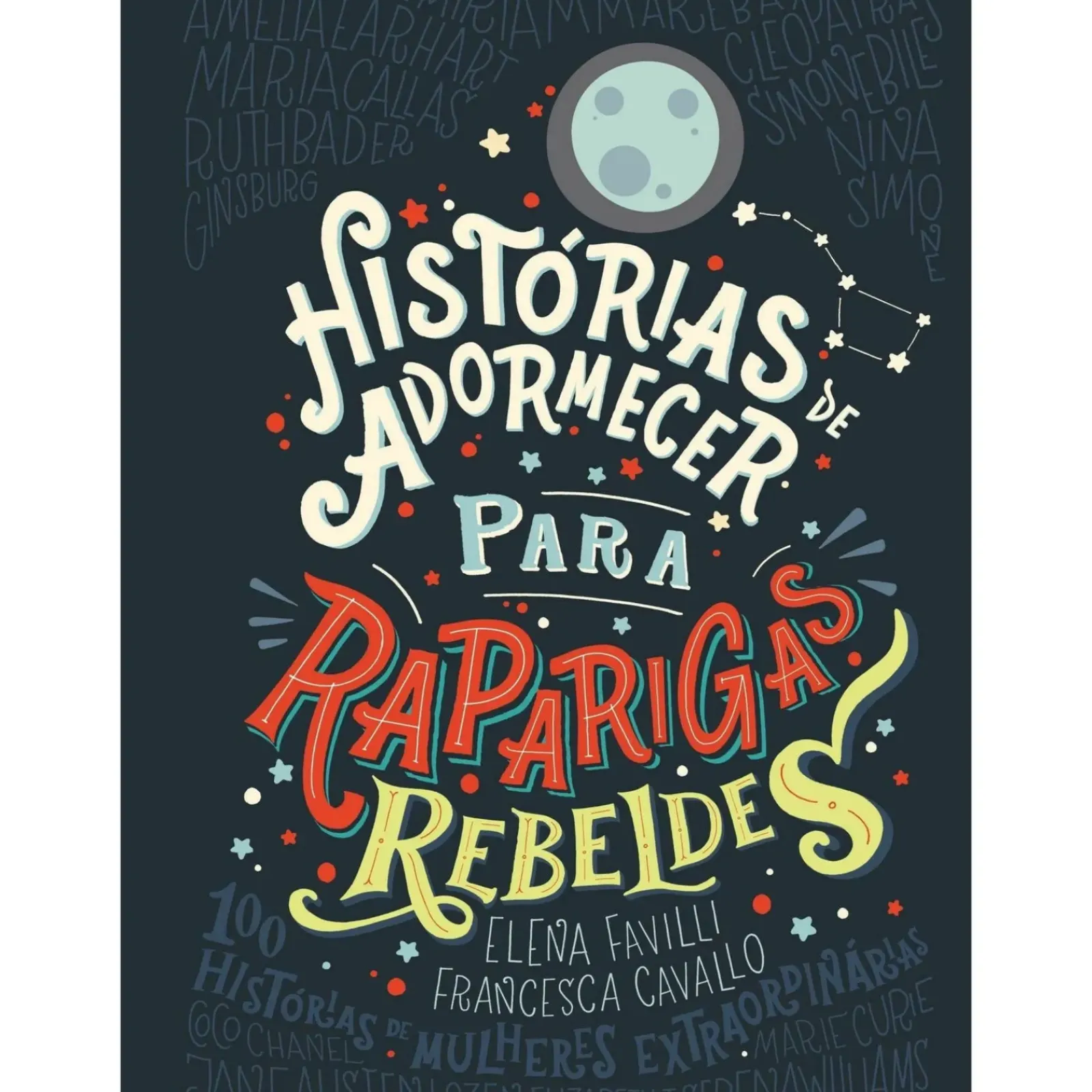 Nuvem De Letras Literatura Juvenil > Histórias de Adormecer para Raparigas Rebeldes de Elena Favilli e Francesca Cavallo