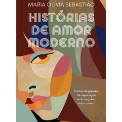 Oficina Do Livro Romance > Histórias de Amor Moderno de Maria Olívia Sebastião