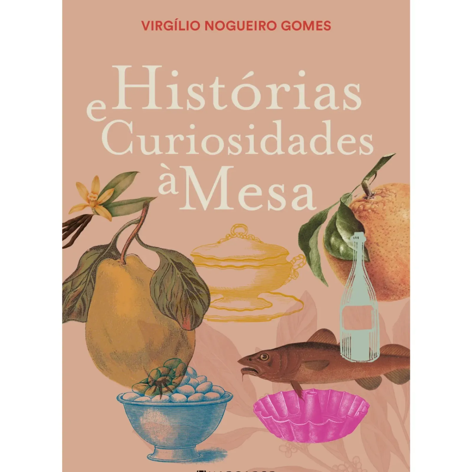 Marcador Culinária > Histórias e Curiosidades à Mesa de Virgílio Nogueiro Gomes