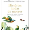 Oficina Do Livro Desenvolvimento Pessoal > Histórias Lindas de Morrer de Ana Cláudia Quintana Arantes