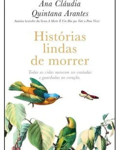 Oficina Do Livro Desenvolvimento Pessoal > Histórias Lindas de Morrer de Ana Cláudia Quintana Arantes