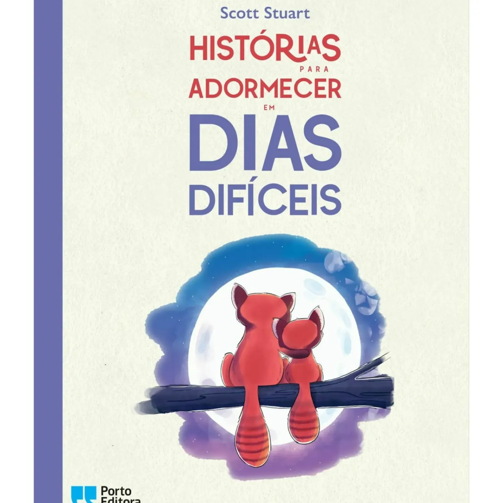 Porto Editora Literatura Infantil > Histórias para Adormecer em Dias Difíceis de Scott Stuart