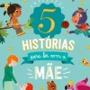 Porto Editora Literatura Infantil > 5 Histórias para Ler com a Mãe