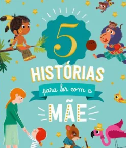 Porto Editora Literatura Infantil > 5 Histórias para Ler com a Mãe