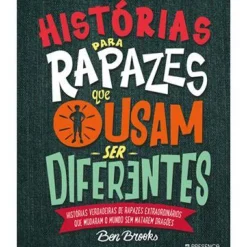 Presença Literatura Juvenil > Histórias para Rapazes que Ousam Ser Diferentes de Ben Brooks