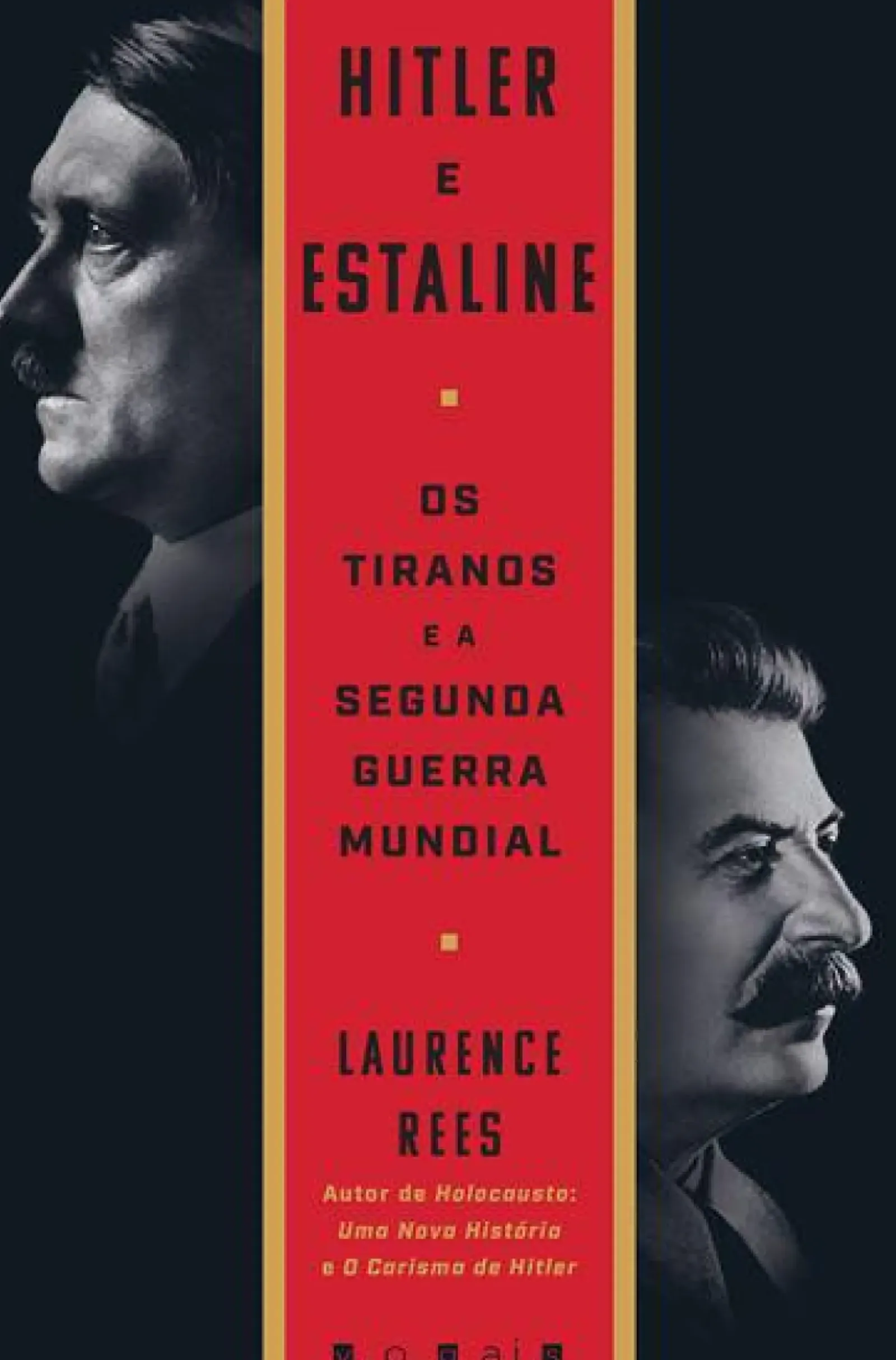 Vogais História E Política > Hitler e Estaline de Laurence Rees - Os Tiranos e a Segunda Guerra Mundial