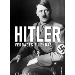 Guerra E Paz História E Política > Hitler, Verdades e Lendas de Claude Quétel