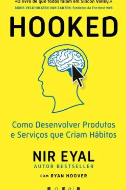 Online Vogais Hooked de Nir Eyal e Ryan Hoover - Como Desenvolver Produtos e Serviços que Criam Hábitos