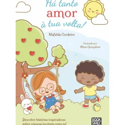 Booksmile Há Tanto Amor à Tua Volta! de Mafalda Cordeiro