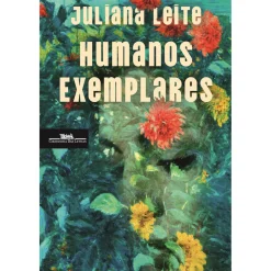 Companhia Das Letras Romance > Humanos Exemplares de Juliana Leite