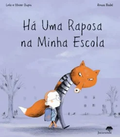 Outlet Jacarandá Há uma Raposa na Minha Escola de Olivier Dupin, Lola Dupin e Ronan Badel