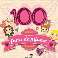 Jacarandá Atividades > 100 Ideias para uma Festa de Pijama Fantástica!