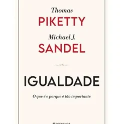 Sale Presença Igualdade de Thomas Piketty e Michael J. Sandel - O que é e Porque é Tão Importante