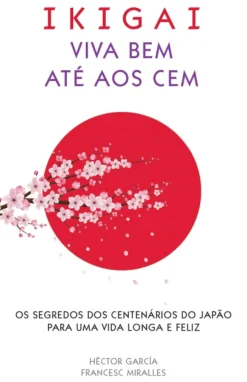 Sale Albatroz Ikigai - Viva Bem Até aos Cem de Francesc Miralles e Héctor García
