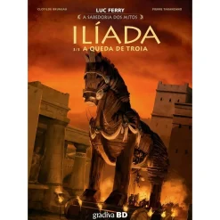 Gradiva Banda Desenhada E Novelas Gráficas > Ilíada, Vol 3 - A Queda de Luc Ferry, Clotilde Bruneau