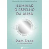 Albatroz Desenvolvimento Pessoal > Iluminar o Espelho da Alma de Rameshwar Das e Ram Dass