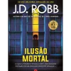 Chá Das Cinco Policial > Ilusão Mortal de J. D. Robb