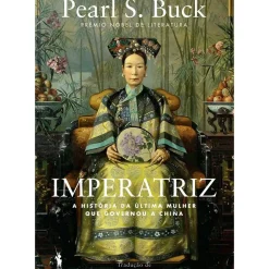 Outlet Dom Quixote Imperatriz - A História da Última Mulher que Governou a China de Pearl S. Buck