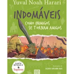 Booksmile Coleções Juvenis > Indomáveis 3 - Como Inimigos Se Tornam Amigos de Yuval Noah Harari