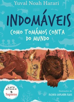 Booksmile Coleções Juvenis > Indomáveis 1 de Yuval Noah Harari - Como Tomámos Conta do Mundo