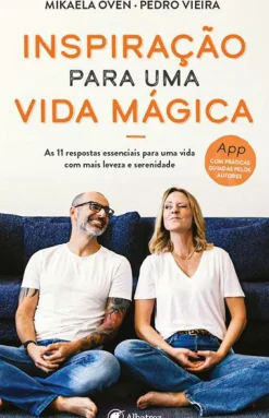 Albatroz Desenvolvimento Pessoal > Inspiração para uma Vida Mágica de Pedro Vieira e Mikaela Övén - As 11 Respostas Essenciais para uma Vida com Mais Leveza e Serenidade