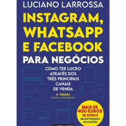 Marcador Técnicos > Instagram, Whatsapp e Facebook para Negócios de Luciano Larrossa - Como Ter Lucro Através dos Três Principais Canais de Venda (3ª Edição)