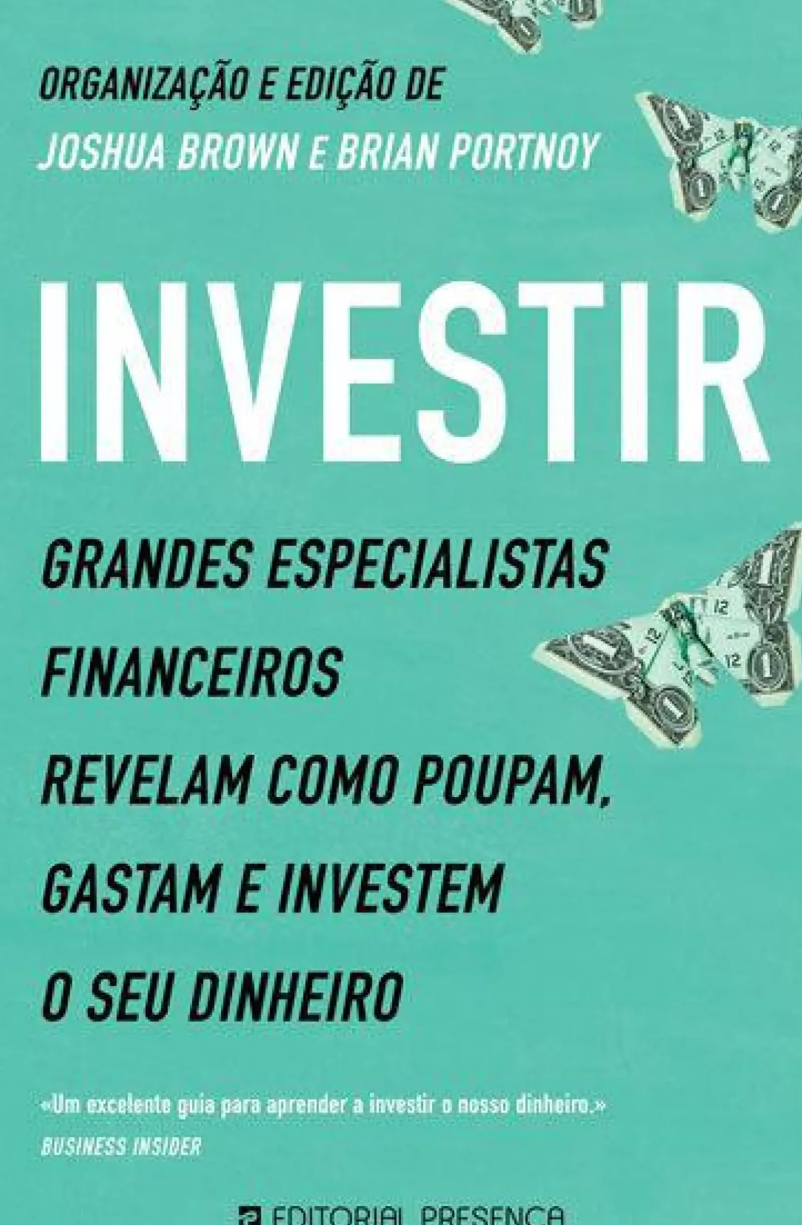 New Presença Investir de Joshua Brown e Brian Portnoy - Grandes Especialistas Financeiros Revelam Como Poupam, Gastam e Investem o seu Dinheiro