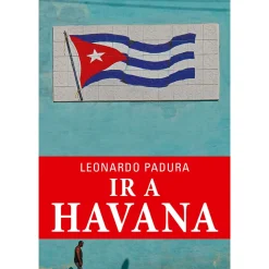 Sale Porto Editora Ir a Havana de Leonardo Padura