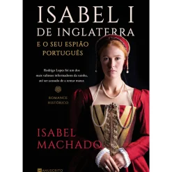 New Manuscrito Isabel I de Inglaterra e o seu Espião Português de Isabel Machado de Isabel Machado