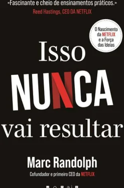 Vogais Técnicos > Isso Nunca Vai Resultar de Marc Randolph - O Nascimento da Netflix e a Força das Ideias