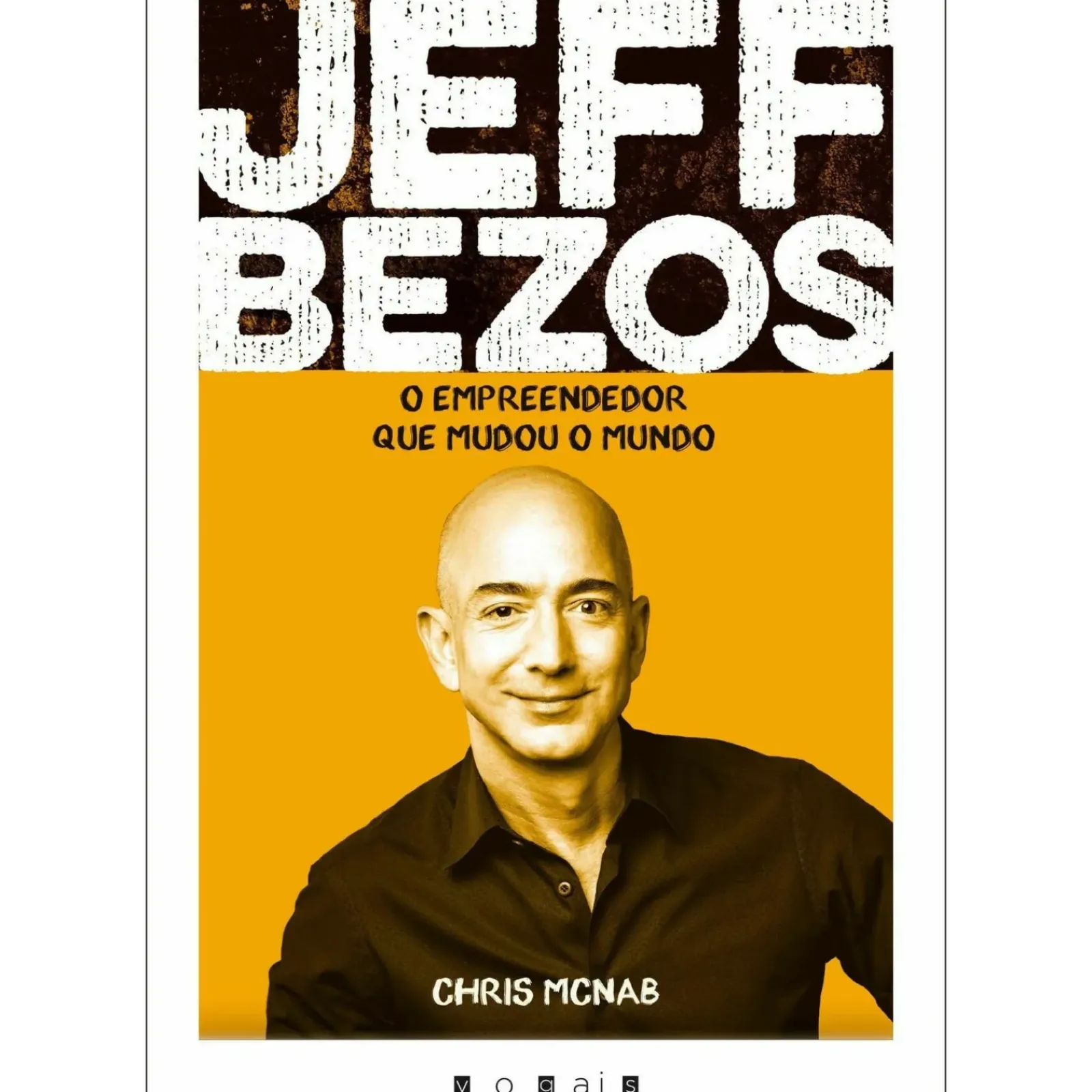 Vogais Jeff Bezos - o Empreendedor que Mudou o Mundo de Chris McNab