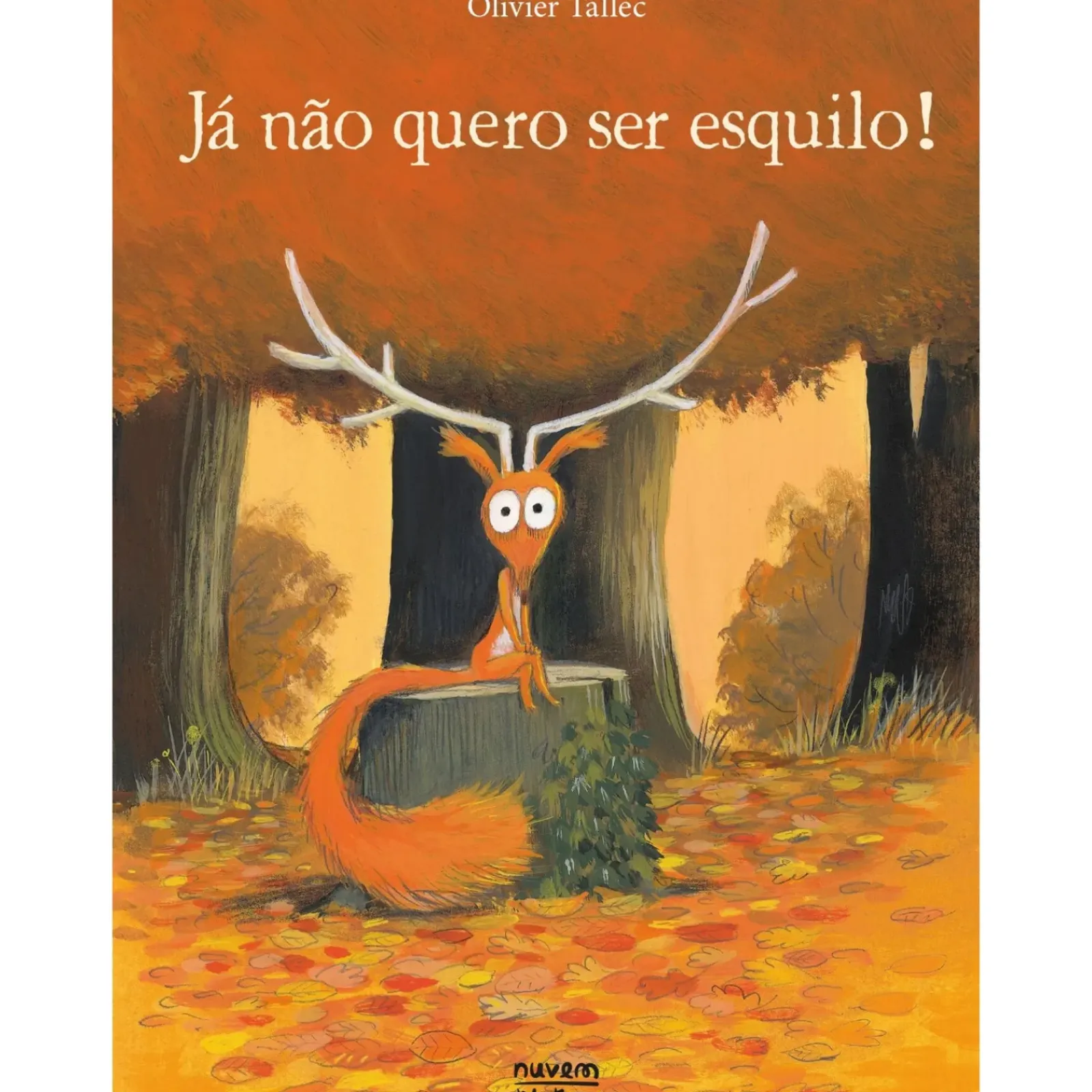 Nuvem De Letras Já Não Quero Ser Esquilo! de Olivier Tallec