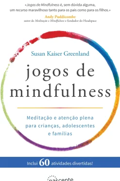 Discount Nascente Jogos de Mindfulness de Susan Kaiser Greenland - Meditação e Atenção Plena para Crianças, Adolescentes e Famílias