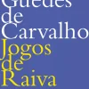 Dom Quixote Romance > Jogos de Raiva de Rodrigo Guedes de Carvalho