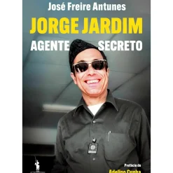 Dom Quixote Vidas Reais > Jorge Jardim - Agente Secreto de José Freire Antunes