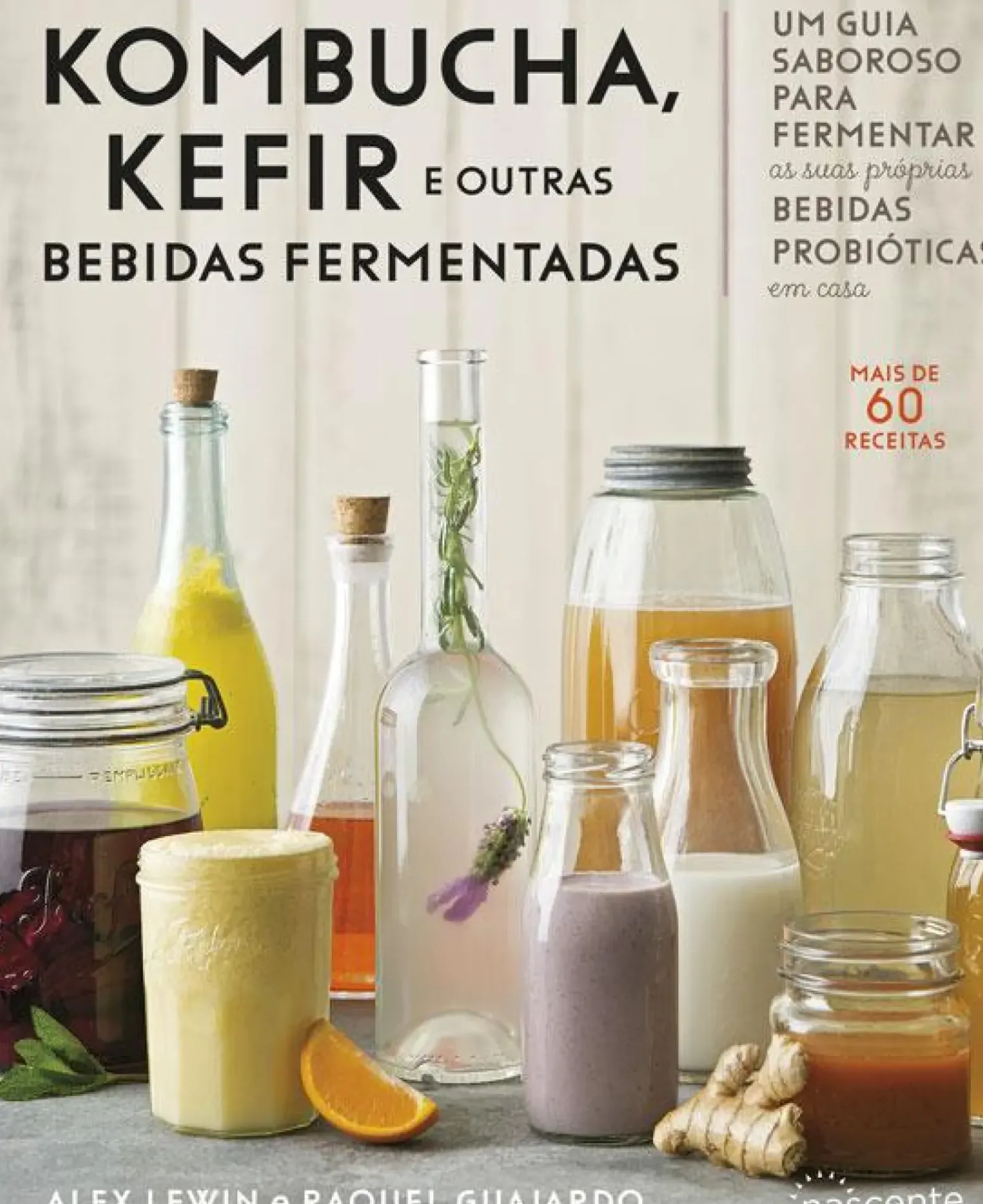 Nascente Saúde E Bem Estar > Kombucha, Kefir e Outras Bebidas Fermentadas de Raquel Guajardo e Alex Lewin