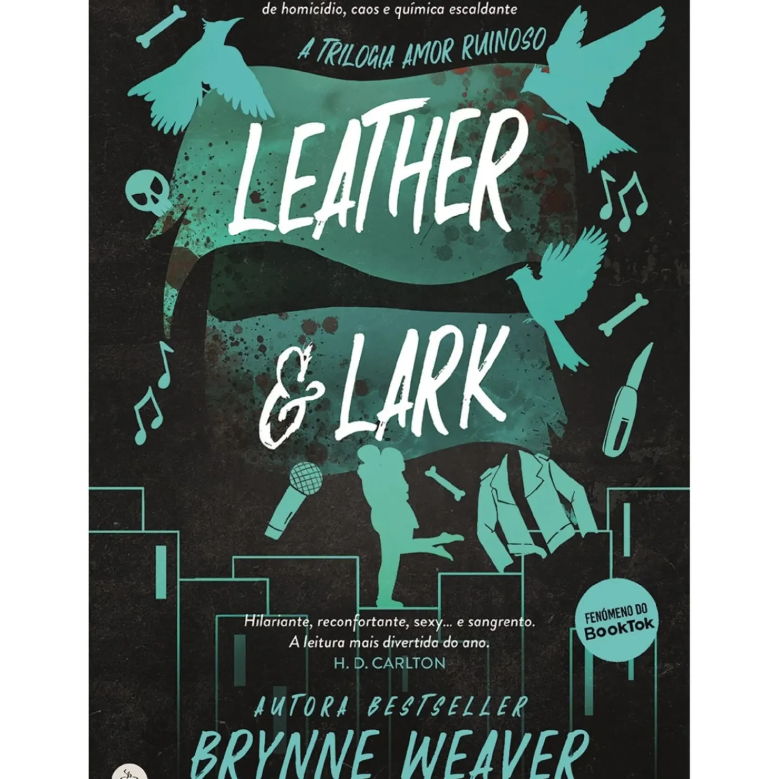 Chá Das Cinco Policial > Leather & Lark de Brynne Weaver - Trilogia Amor Ruinoso Livro 2