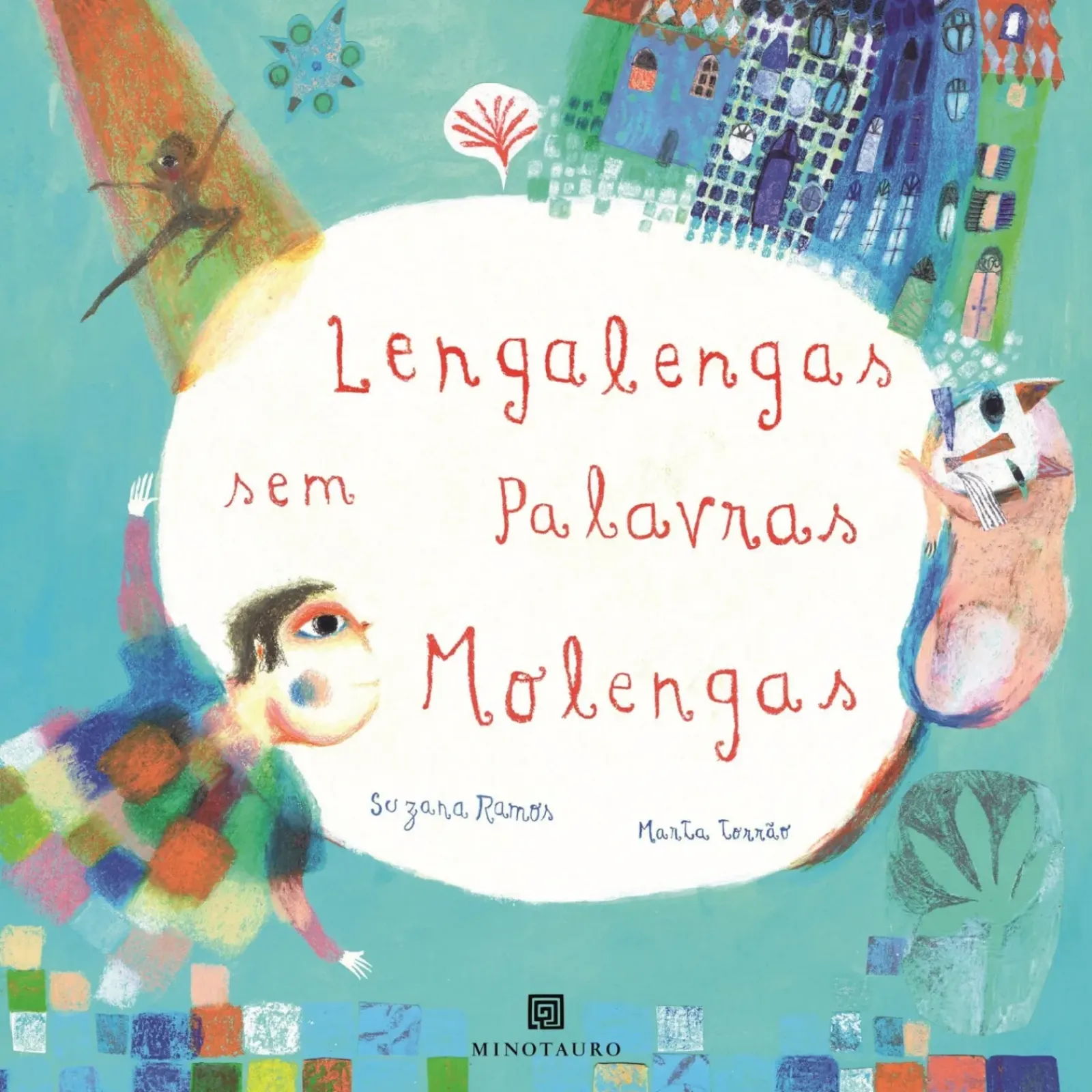 Minotauro Literatura Infantil > Lengalengas sem Palavras Molengas de Suzana Ramos