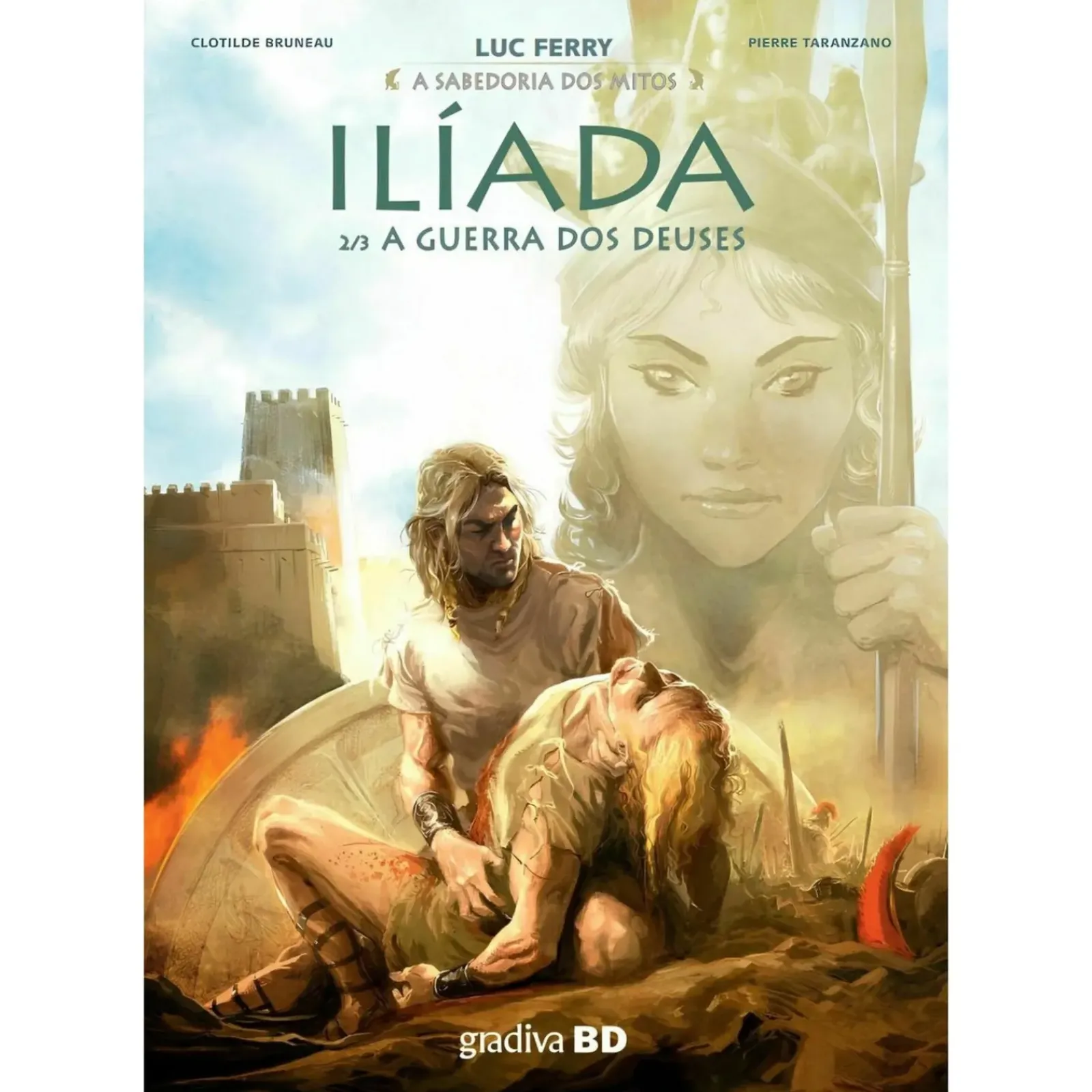 Gradiva Íliada 2 - A Guerra dos de Luc Ferry, Clotilde Bruneau