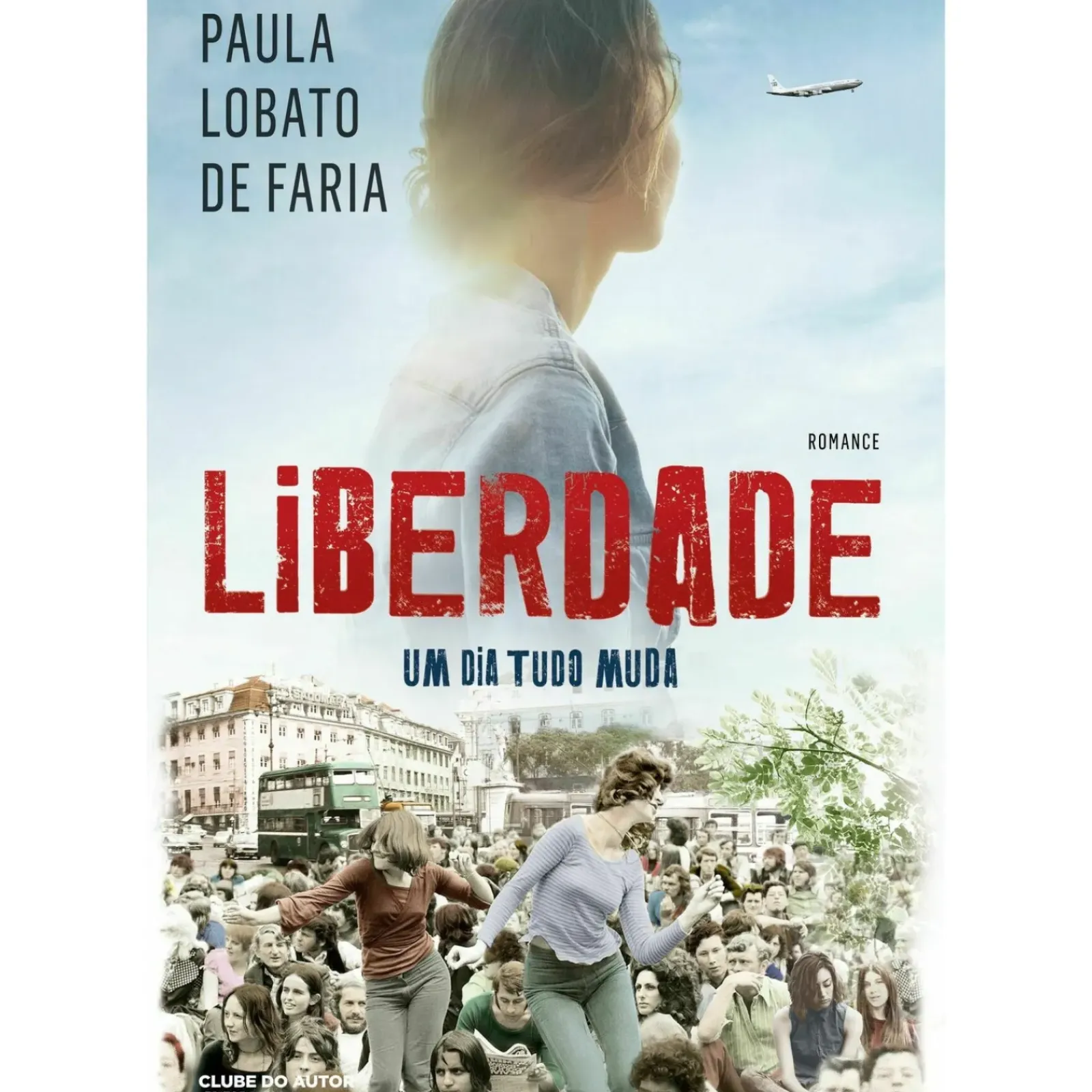 New Clube Do Autor Liberdade - um Dia Tudo Muda de Paula Lobato de Faria