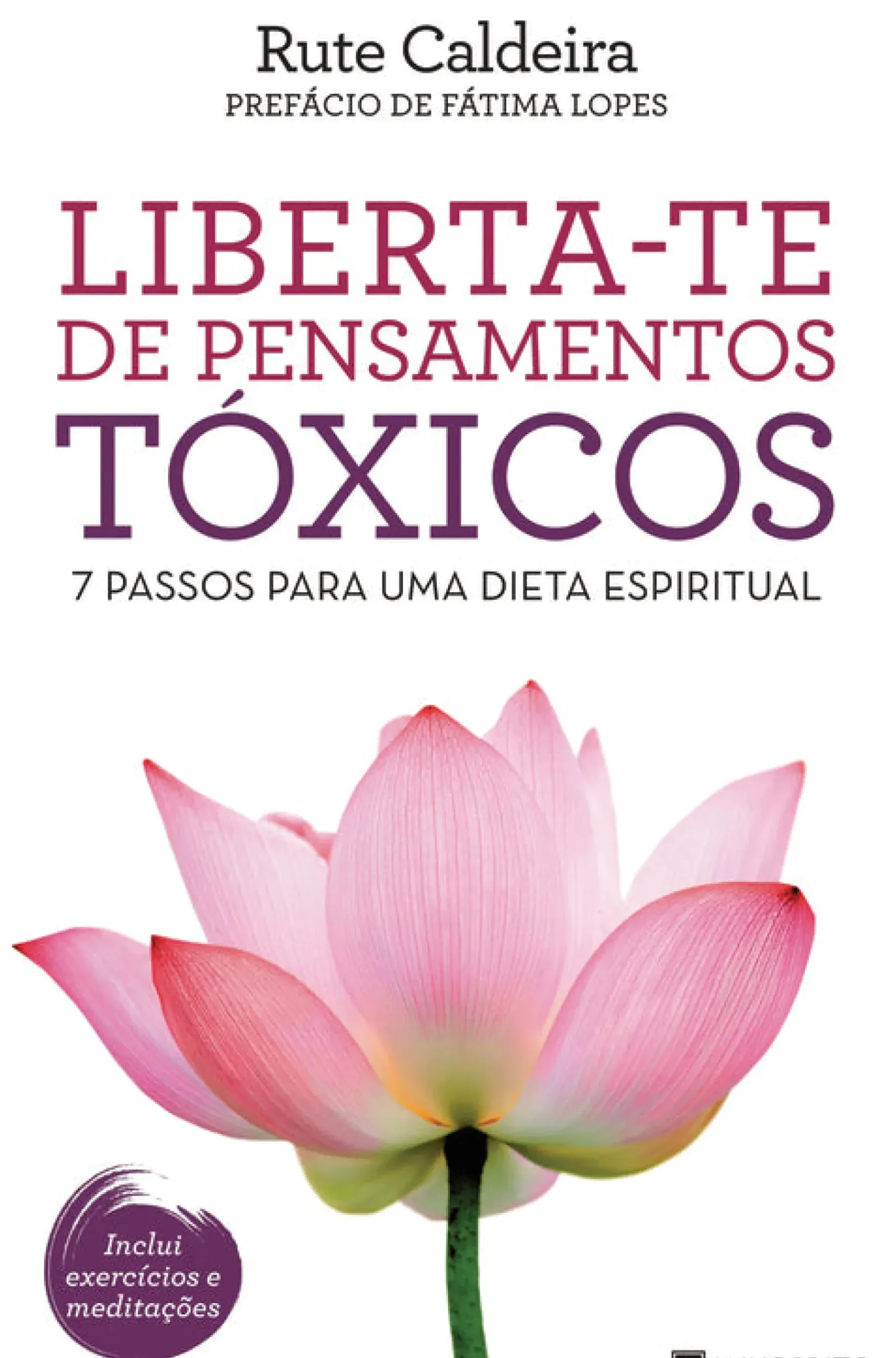 Manuscrito Desenvolvimento Pessoal > Liberta-te de Pensamentos Tóxicos de Rute Caldeira - 7 Passos para uma Dieta Espiritual