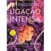 Alma Dos Livros Romance > Ligação Intensa de Catharina Maura