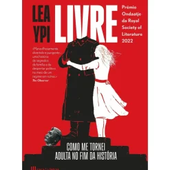 Casa Das Letras Vidas Reais > Livre de Lea Ypi - Como Me Tornei Adulta no Fim da História