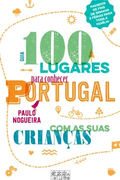 Oficina Livro Tempos Livres > 100 Lugares para Conhecer Portugal com as Suas Crianças