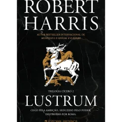 Presença Romance Histórico > Lustrum de Robert Harris - Trilogia Cícero - Livro 2
